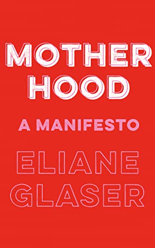 Motherhood: A Manifesto von Fourth Estate